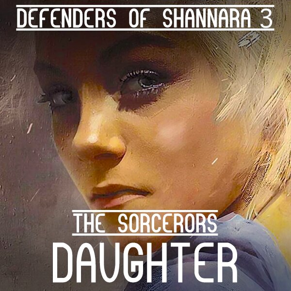 Audiobook cover for The Sorcerer's Daughter: The Defenders of Shannara