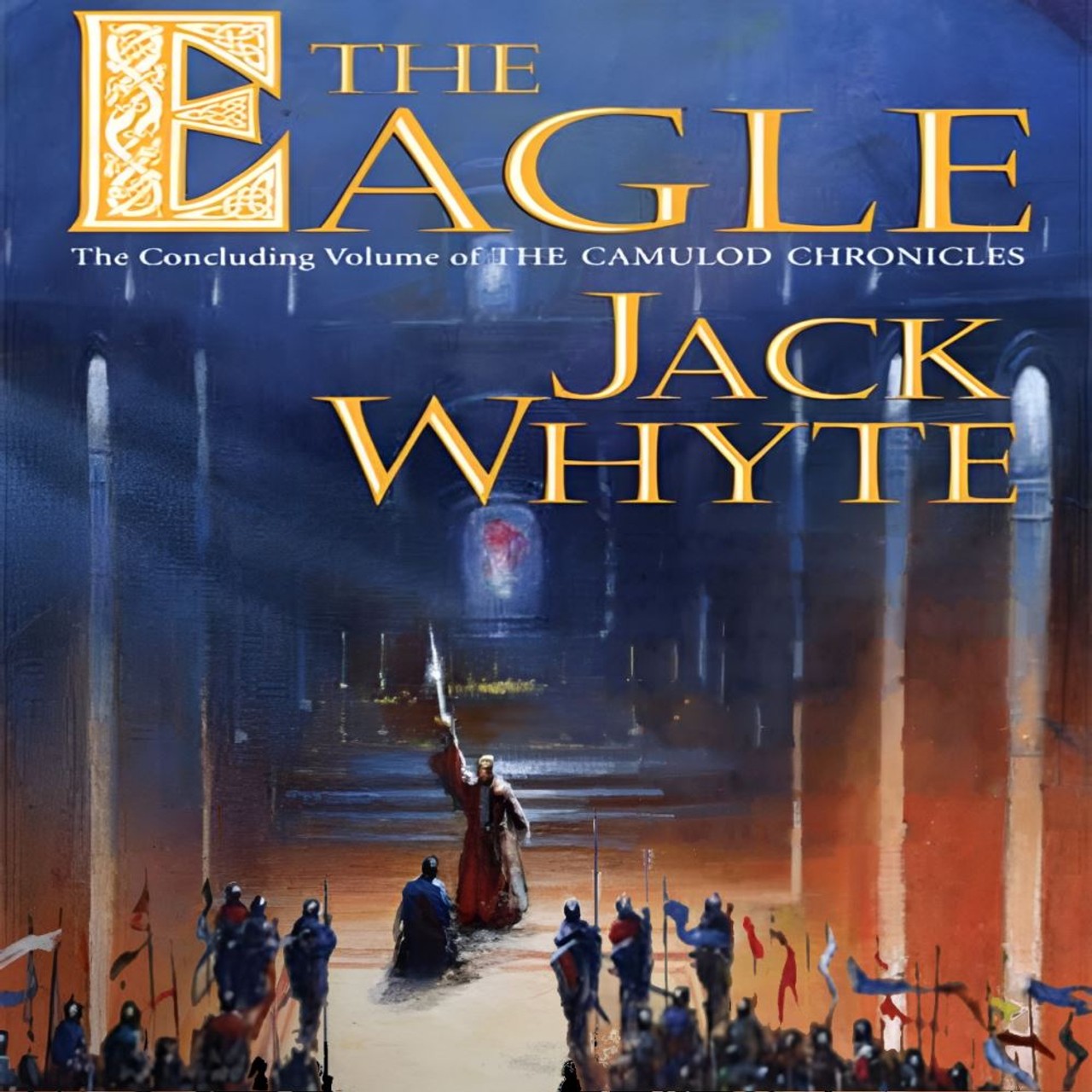 Audiobook cover for The eagle: the concluding volume of the Camulod chronicles