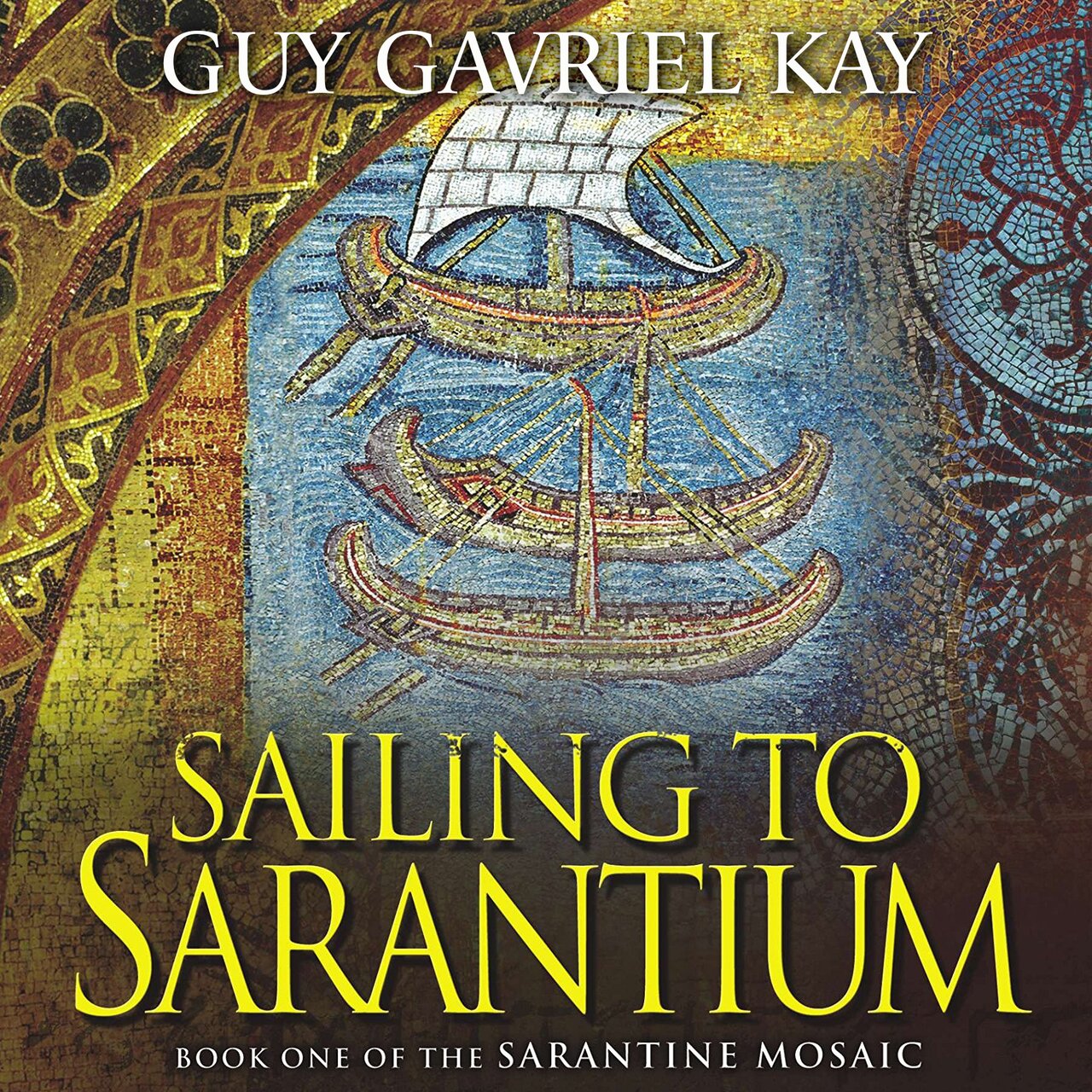 Audiobook cover for Sailing to Sarantium (Sarantine Mosaic, Book 1)