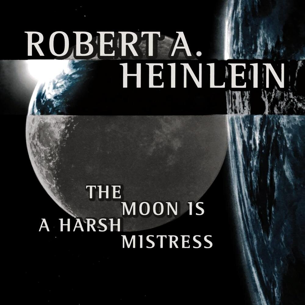 Audiobook cover for The moon is a harsh mistress