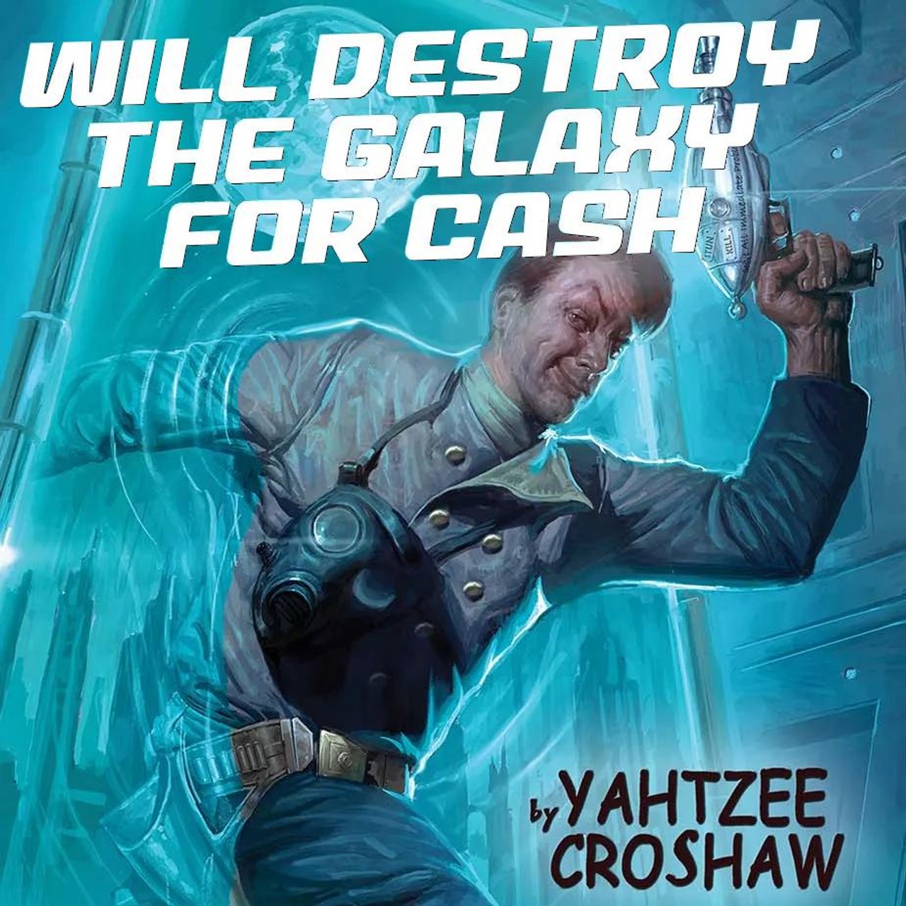 Audiobook cover for Will Destroy the Galaxy for Cash
