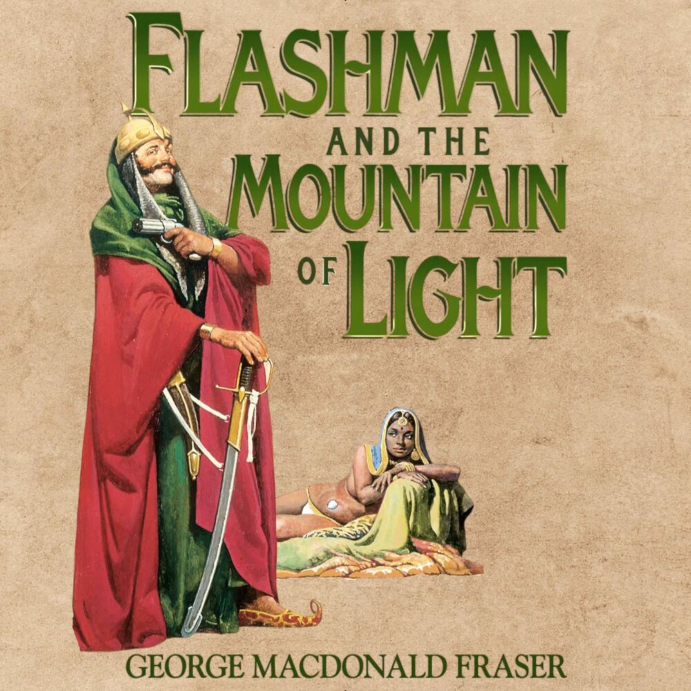 Audiobook cover for Flashman and the mountain of light: from the Flashman papers, 1845-46