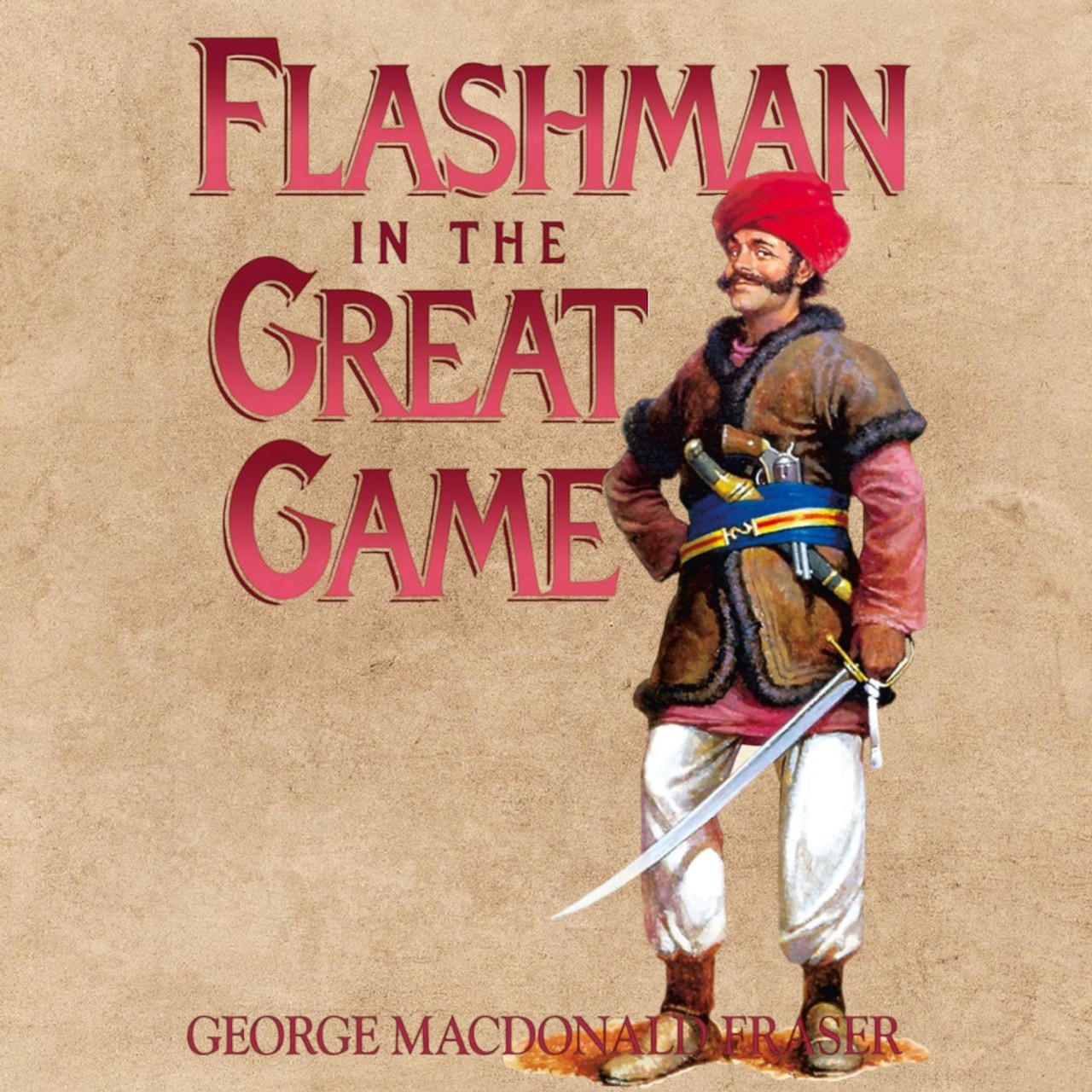 Audiobook cover for Flashman in the Great Game: from the Flashman papers 1856-1858