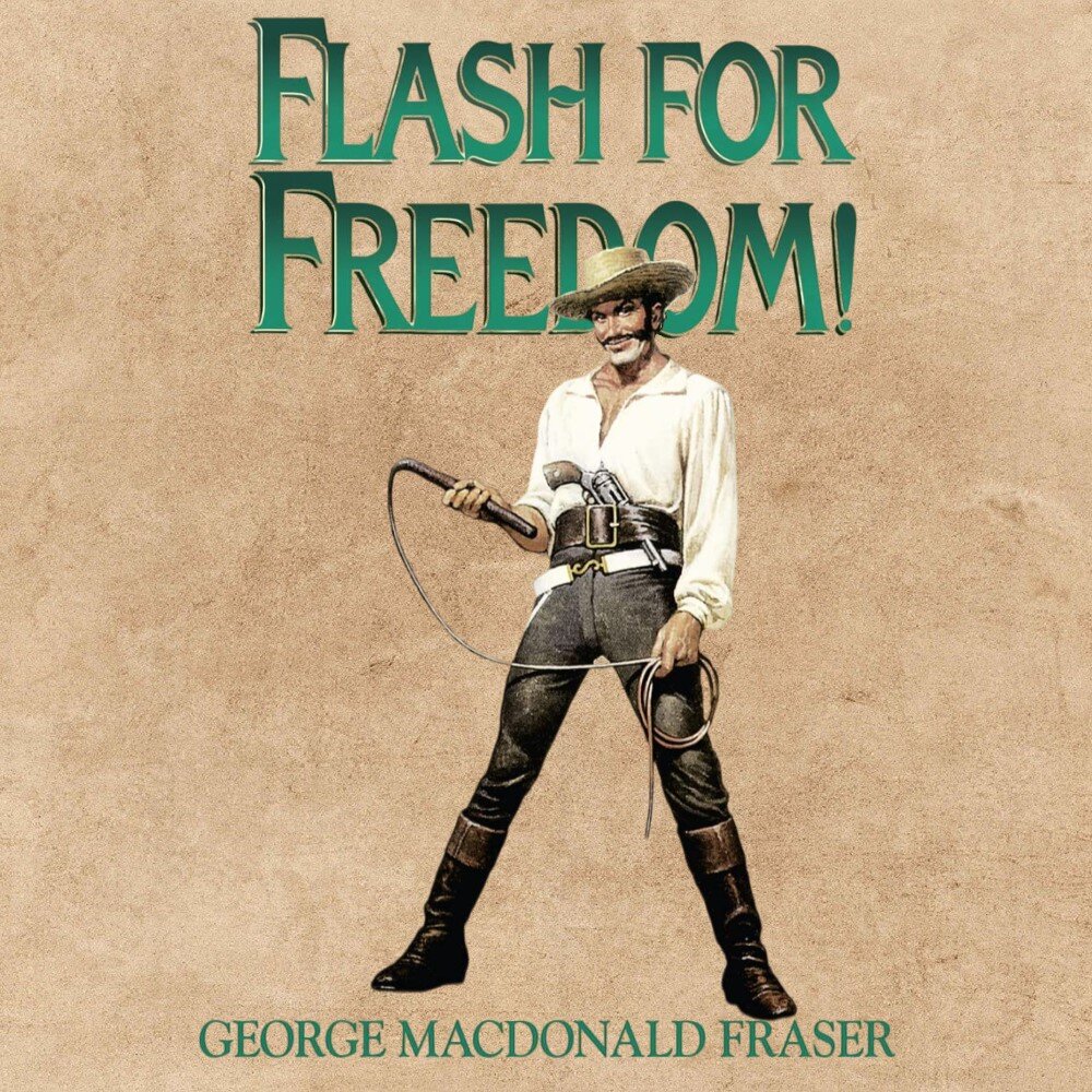 Audiobook cover for Flash for freedom! from the Flashman papers, 1848-1849: edited and arranged by George MacDonald Fraser.