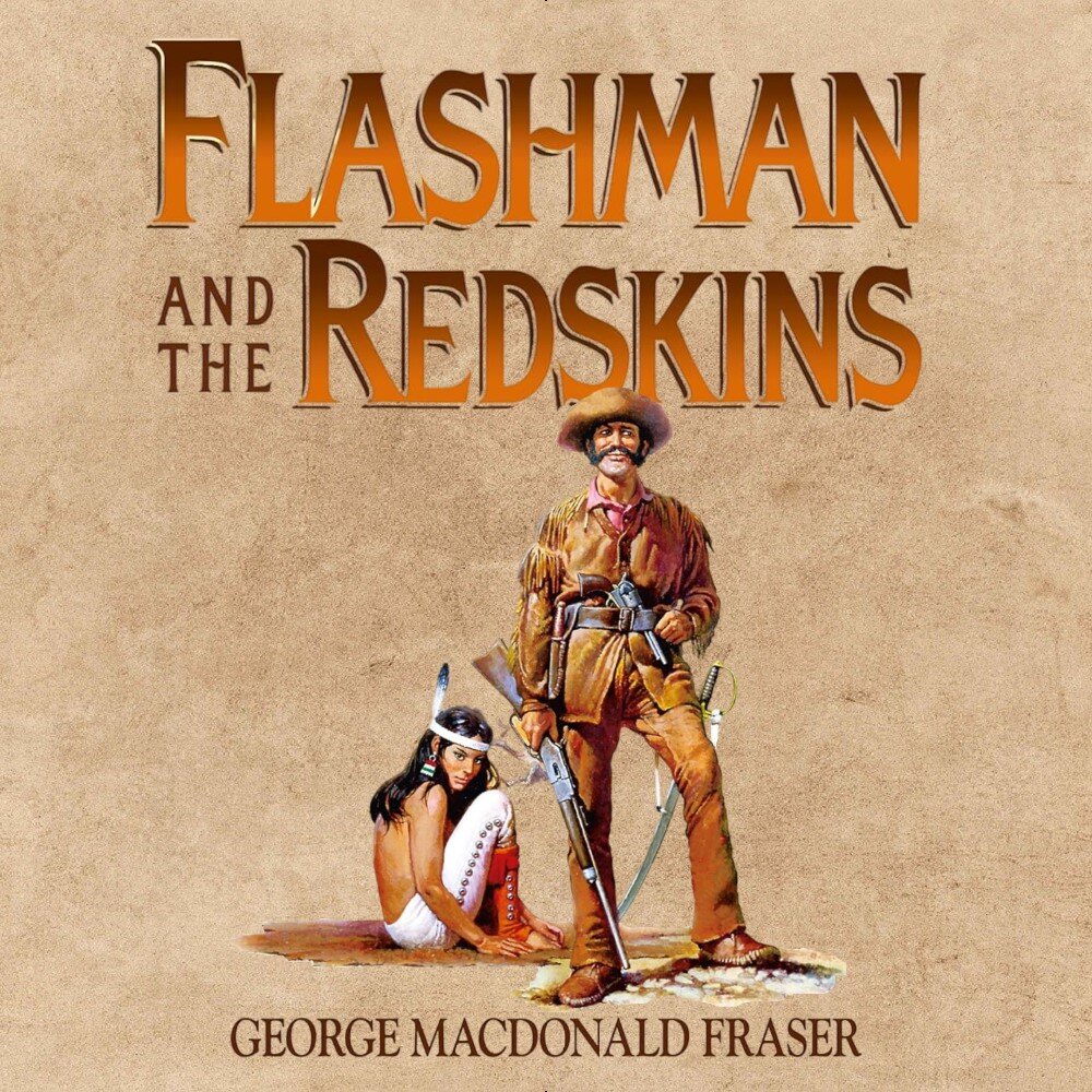 Audiobook cover for Flashman and the redskins: from The Flashman papers, 1849-50 and 1875-76