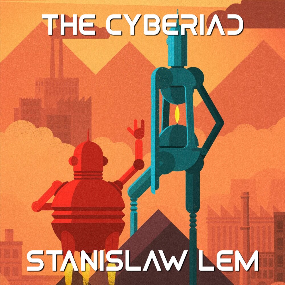 Audiobook cover for The Cyberiad: Fables for the Cybernetic Age